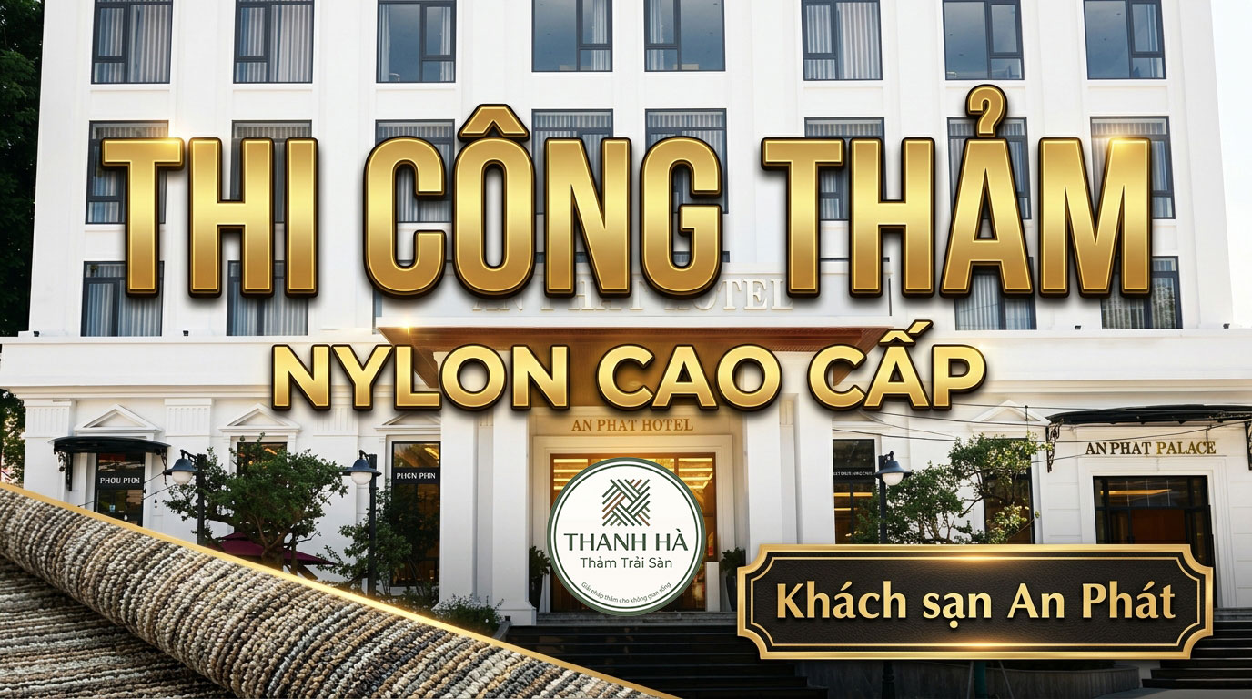 Thi Công Thảm Phòng Tiệc Cưới Khách Sạn An Phát Phú Thọ | Thảm Nylon 1200g Kết Hợp Underlay 8mm